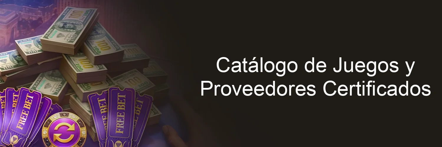 Catálogo de Juegos y Proveedores Certificados Catálogo de Juegos y Proveedores Certificados